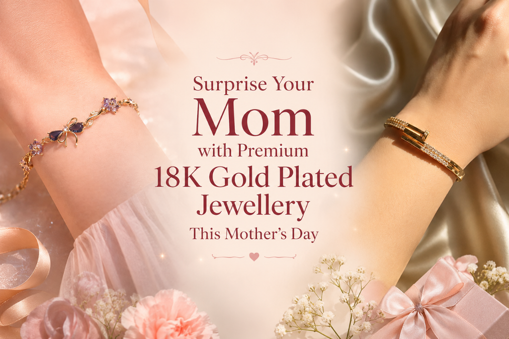 Premium 18K Gold Plated Jewellery Premium 18K Gold Plated Jewellery on Mother's Day