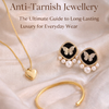 Anti-Tarnish Jewellery: The Ultimate Guide to Long-Lasting Luxury for Everyday Wear