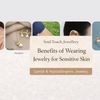 Benefits of Wearing 316L Jewellery for Sensitive Skin