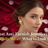 Anti Tarnish Jewellery for Daily Wear